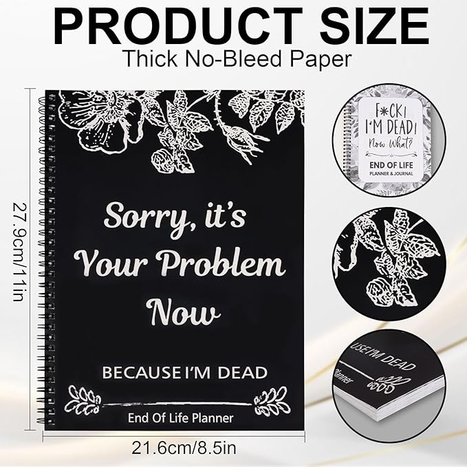 Sorry, It's Your Problem Now, Because I'm Dead, End of Life Planner, Guided Final Arrangements End of Life Planner Organizer Notebook, Interesting Notebook Book Notepad