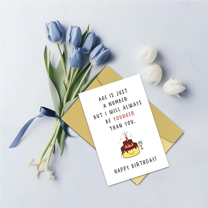 Funny Birthday Card for Friends or Family, Hilarious Joke Birthday Card for Him or Her, I Will Always Be Younger Than You Card