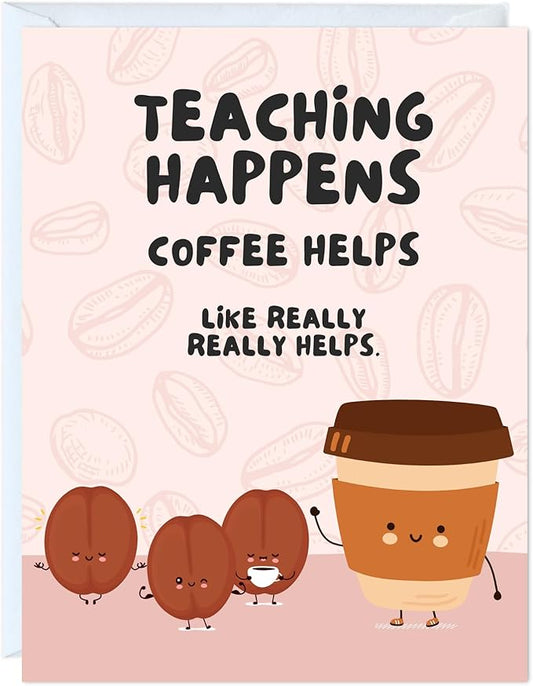 ALY LOU Coffee Teacher Thank You Card, Appreciation Card for Educator, Day Care, Preschool, Elementary High School, Graduation or Back to School, Summer Break Gift (Teaching Happens, Coffee Helps)