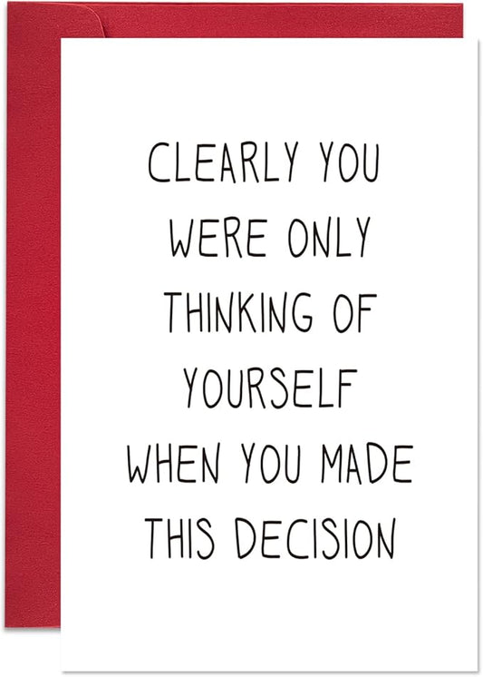 Ogeby Funny Going Away Card for Coworker Boss, Humor New Job Card, Clearly You Were Only Thinking of Yourself When You Made This Decision