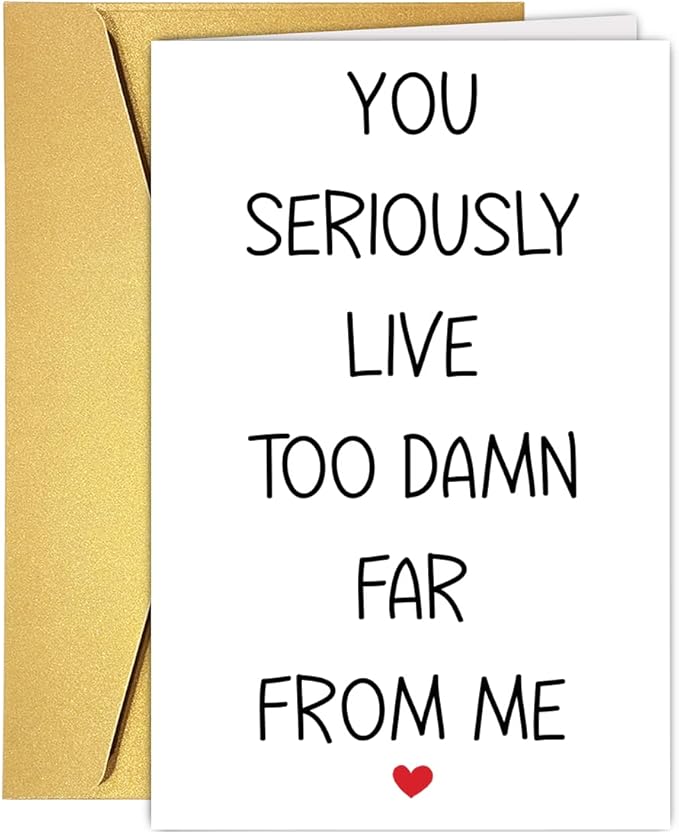 Funny Long Distance Card - You Live too Far, Sarcastic Humor Miss You Card for Best Friends & Family