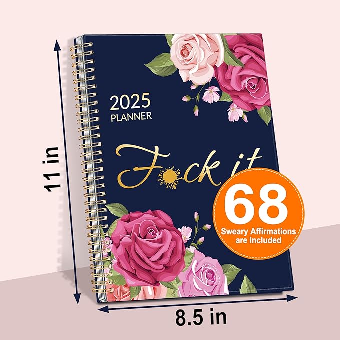 Fuck It 2025 Planner for Tired-Ass Women, 8.5" x 11", 12-month Funny Weekly Agenda With Sweary Affirmation and Badass Quotations White Elegant Gifts- from January 2025 - December 2025, Blue Rose