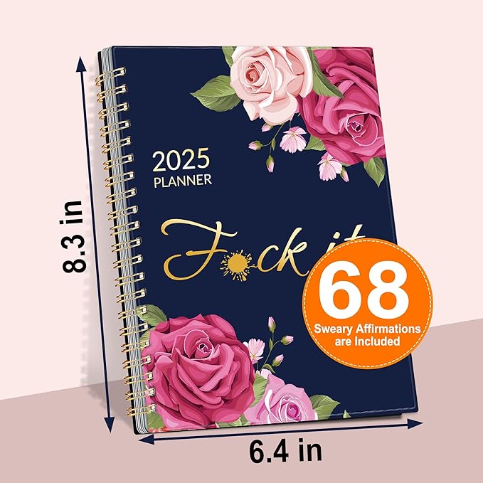 Fuck It 2025 Planner for Tired-Ass Women, 6.4" x 8.3", 12-month Funny Weekly Agenda With Sweary Affirmation and Badass Quotations White Elegant Gifts- from January 2025 - December 2025, Blue Rose