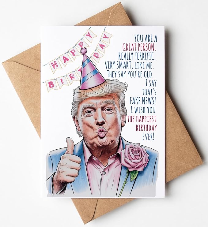 Funny Trump Birthday Card for Women Men - Humorous Donald Trump Gift Ideas for Him Her - Great for 30th, 40th, 50th, 60th Birthday Gifts for Mom Dad Best Friends - Includes 1 Card & 1 Envelope