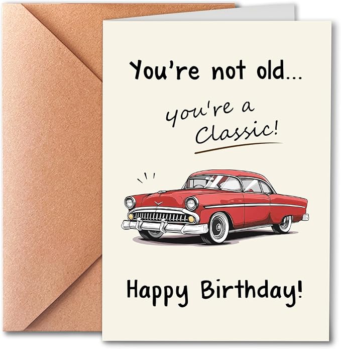 Funny Birthday Card for Him, You Are Not Old, You Are A Classic Card, Vintage Birthday Cards for Men, Classic Car Cards for Dad Husband Grandpa with Envelope