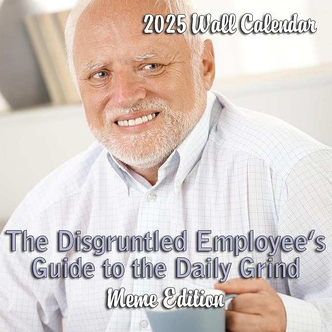 2025 Demotivational Calendar - Meme Edition of The Disgruntled Employee's Guide to the Daily Grind Monthly Wall Calendar | 12 x 24 | Funny Work Calendar