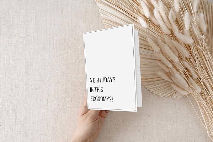 A Birthday? in this Economy? - Funny Birthday Cards for Men Women Him Her - Great for 30th, 40th, 50th, 60th Birthday Gifts for Mom Dad Best Friends or Coworker - Includes 1 Card & 1 Envelope