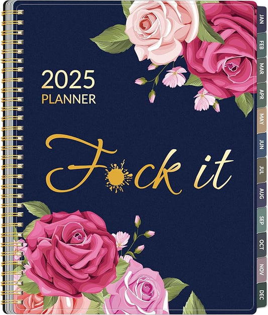 Fuck It 2025 Planner for Tired-Ass Women, 8.5" x 11", 12-month Funny Weekly Agenda With Sweary Affirmation and Badass Quotations White Elegant Gifts- from January 2025 - December 2025, Blue Rose