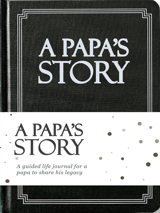 Papa's Life Story Journal (Hardcover): A Meaningful Keepsake for Papa to Share His Journey and Memories, Book Includes 250+ Prompt Questions, Sentimental Gifts for Father's Day, Birthday & Christmas